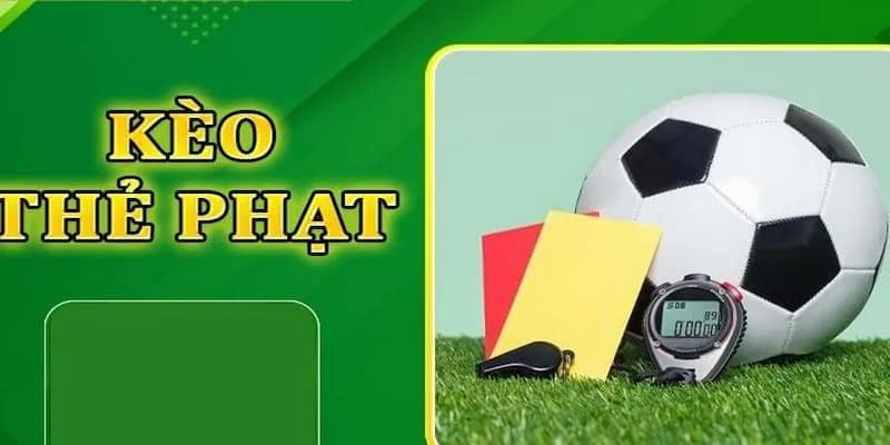 Kèo thẻ phạt Chiến thuật và mẹo chơi kèo thẻ phạt hiệu quả